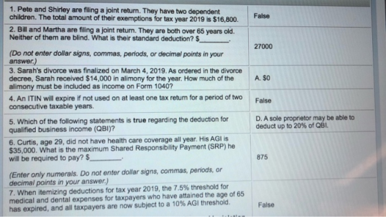 False 1. Pete and Shirley are filing a joint return. They have two dependent children. The total amount of their exemptions f