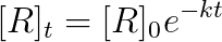 [R] = [R]oe-kt