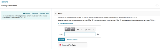 Adding Ice to Water Review 1 Constants Periodic Table Part A An insulated beaker with neglgible mass contains liquid water wi