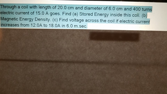 Through a coil with length of 20.0 cm and diameter of 6.0 cm and 400 turns electric current of 15.0 A goes. Find (a) Stored E