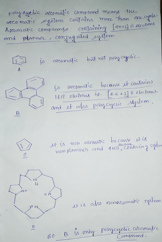 polycyelic aromatic compound means the arcomatic system contains more thom one cycle. Aromatic compounds containing [4n+2] in