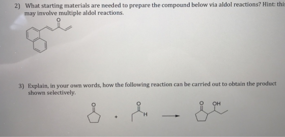 What starting materials are needed to prepare the compound below via aldol reactions? Hint: thi may involve multiple aldol re