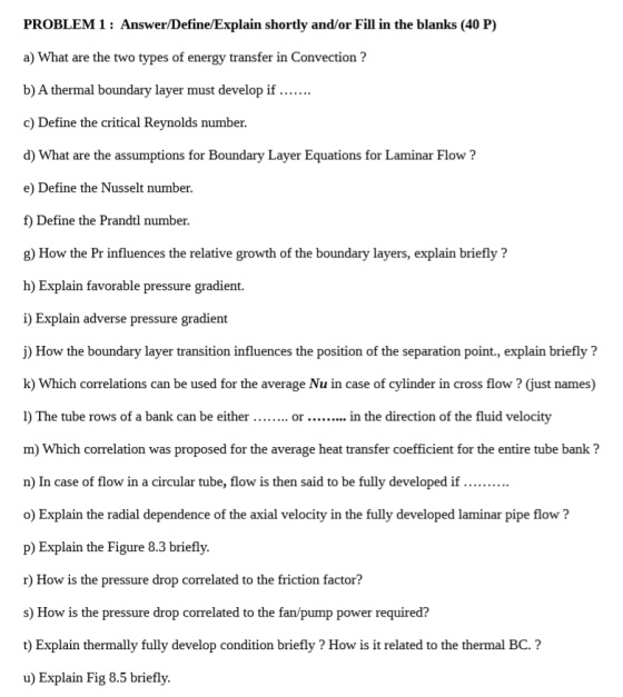 PROBLEM 1: Answer/Define/Explain shortly and/or Fill in the blanks (40 P) a) What are the two types of energy transfer in Con