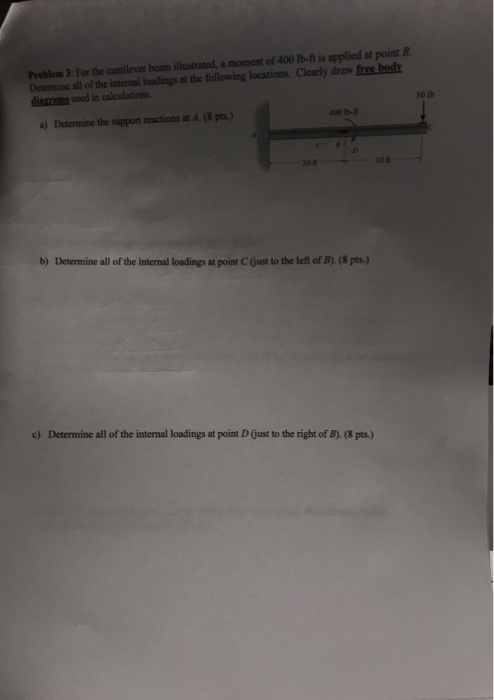 Problem 3 For the cantilever bean illustrated, a moment of 400 lb-ft is applied at point B Deternine all of the internal load