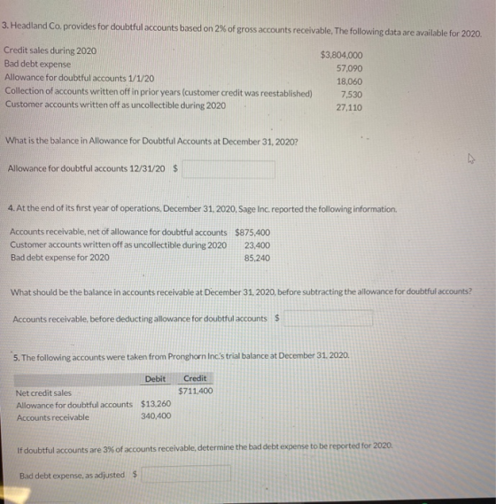 3. Headland Co. provides for doubtful accounts based on 2% of gross accounts receivable. The following data are available for
