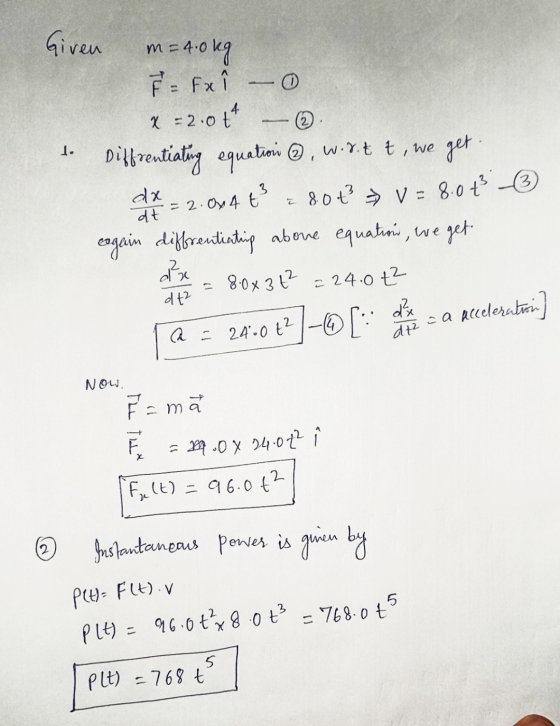 mo 1. 1 Given n = 4.0 kg F = Fx X = 2.0+* Diffrentiating equatioii @.w.x.t t, we get da = 2.034 t 80t² > v= 8.0 +² ③ cagain d