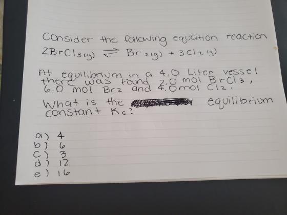 Consider the following equation ZBrCl3ig) - Brzig) + 3Cl2 lg) reaction The equilibrium in was in a 4.0 Liter O Liter vessel t