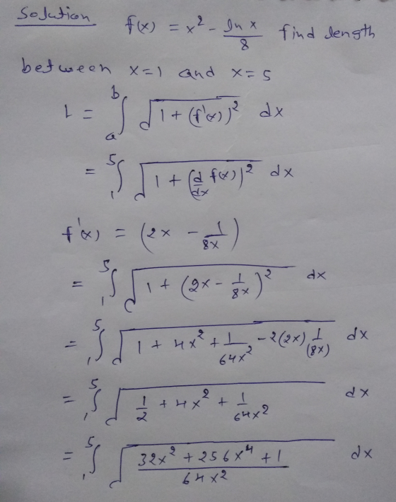 find dength Solution f(x) = x² - lux 8 between x=1 and x=5 b L- dx dx = [1 + (al foi a fx) = (2x et + (2x) Ś Tunit bas- 3 d