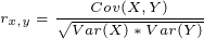 \tiny r_{x,y}=\frac{Cov(X,Y)}{\sqrt {Var(X)*Var(Y)}}