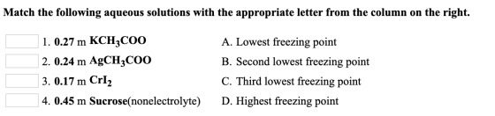Match the following aqueous solutions with the appropriate letter from the column on the right. 1. 0.27 m KCH3COO 2. 0.24 m A