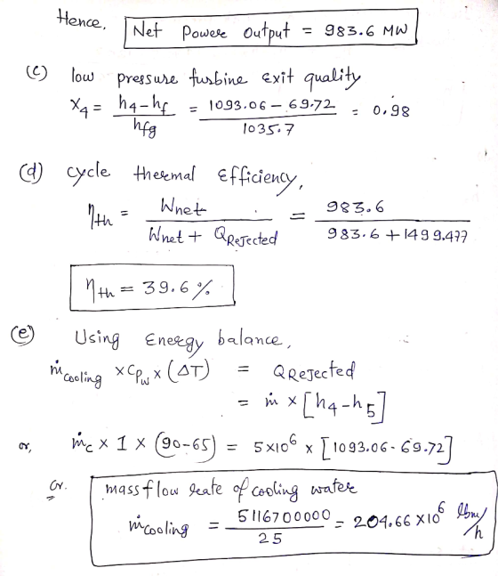 Hence, | Net Net poy Powele Output = 983.6 MW low pressure furbine Exit quality X4 = ha-hf = 1093.06–69.72 = 0.98 hfg 103507