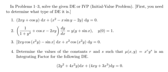 In Problems 1-3, solve the given DE or IVP (Initial-Value Problem). [First, you need to determine what type of DE it is. 1. (