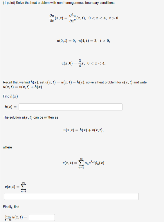 əz2(7,t), 0< < 4, t > 0 3 2,0<<< v(z,t) = { (1 point) Solve the heat problem with non-homogeneous boundary conditions ди au (