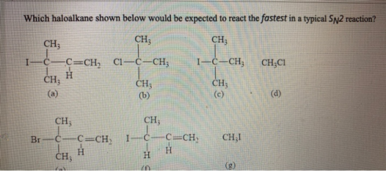 Which haloalkane shown below would be expected to react the fastest in a typical Sn2 reaction? CH CH CH3 1-CC=CH, C1-C-CH; I-