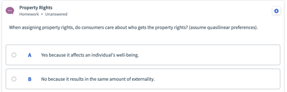 Property Rights Homework • Unanswered When assigning property rights, do consumers care about who gets the property rights? (