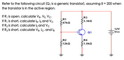 Refer to the following circuit (Q, is a generic transistor), assuming B = 200 when the transistor is in the active region. If