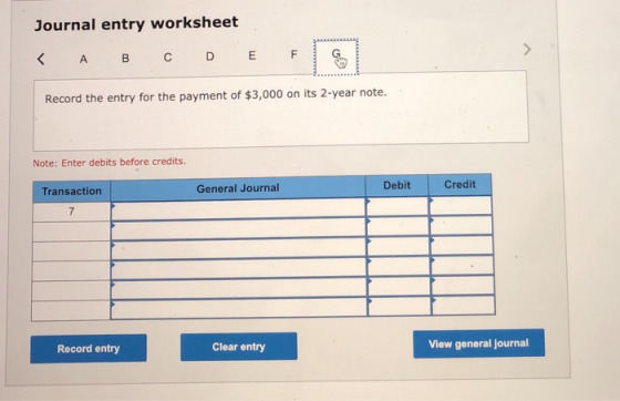 Journal entry worksheet < А в C D E F Record the entry for the payment of $3,000 on its 2-year note. Note: Enter debits befor