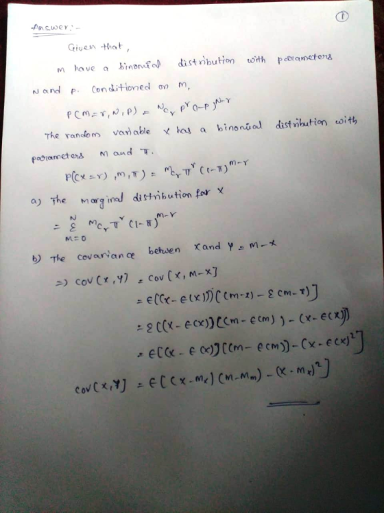 -Answer ,- Given tha m have a ioodastnbution ot pameter Nand p. Conditioned on m, The random var) able X kua hinonu od distribution ω parameters and T. a) The nar indistmibution for X
