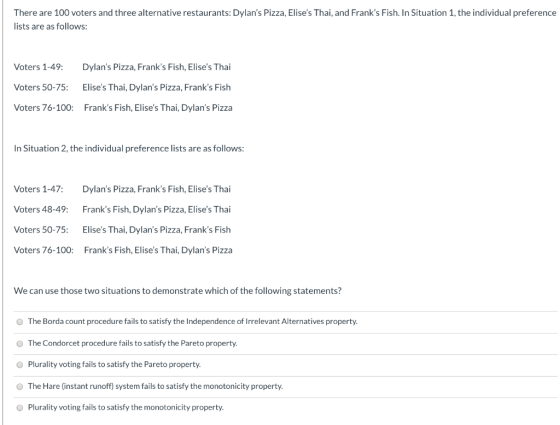 There are 100 voters and three alternative restaurants: Dylans Pizza, Elises Thai, and Franks Fish. In Situation 1, the in