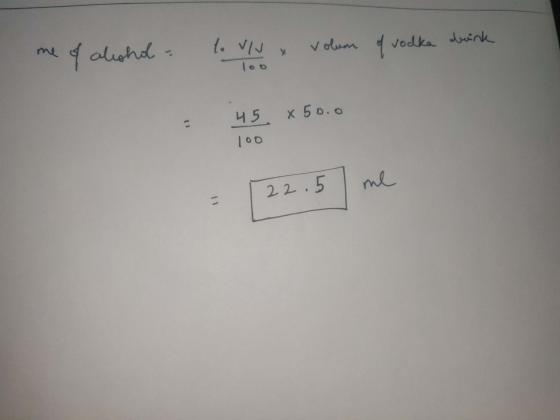 me of alcohol = to v/v x volum of vodka brink o 45 x 50.0 100