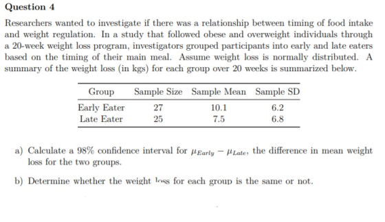Question 4 Researchers wanted to investigate if there was a relationship between timing of food intake and weight regulation.