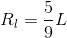 R_{l}=\frac{5}{9}L