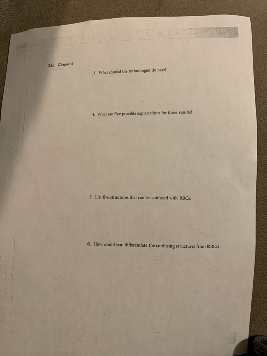 236 Chapter 3 What should the technologist do next? 4. What are five possible explanations for these results? 5. List five st