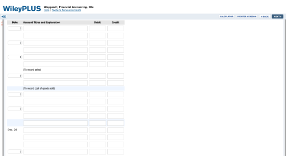 Weygandt, Financial Accounting, 10e Help System Announcements @ CALCULATOR PRINTER VERSION BACK NEXT Date Account Titles and