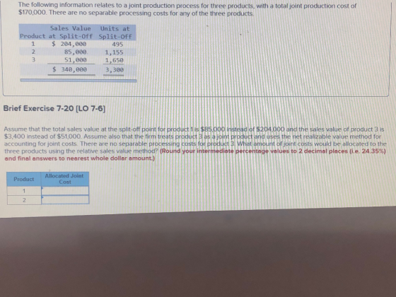 The following information relates to a joint production process for three products, with a total joint production cost of $17
