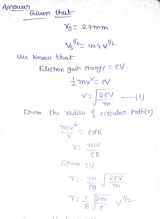Answer Gien that *s2.3mm vor 40.7V12 We know that Electron gaih energy - eV Ź mv ev r=laev - 0. From the radi o circular path