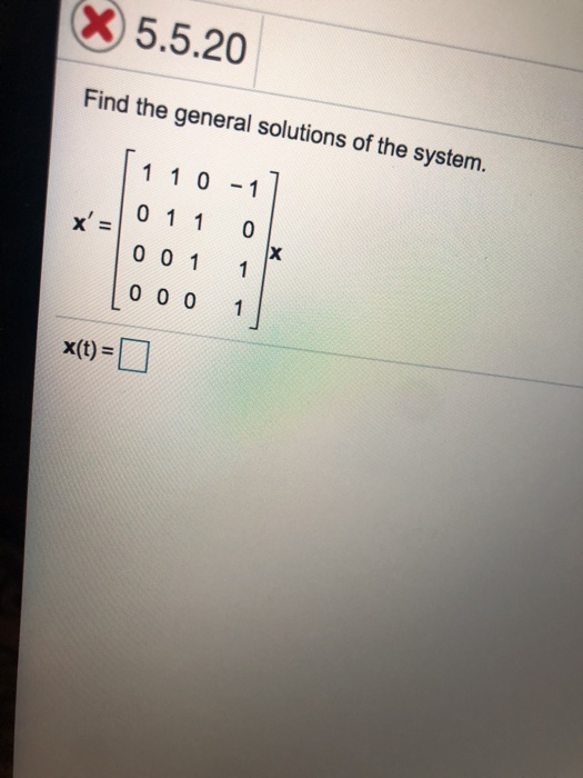 x5.5.20 Find the general solutions of the system. 1 1 0 1 0 1 1 0 0 0 1 1 0 00 1 x(t) = □