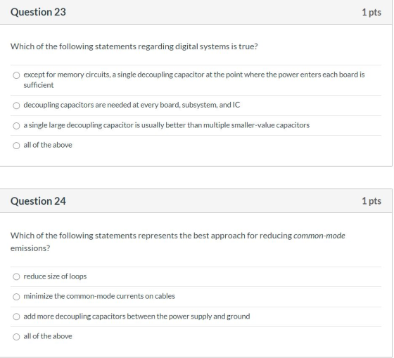 Question 23 1 pts Which of the following statements regarding digital systems is true? except for memory circuits, a single d