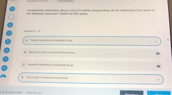 Question # 2 of 10 A FLAG QUESTION Compatibility information about a drug for sterile compounding can be determined from whic