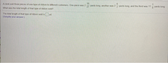 16 27 yards long another was 2 6 1 yards long, and the third was 11 9 yards long A clerk sold three pieces of one type of rib