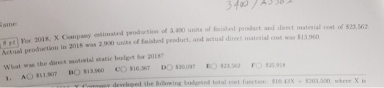 3400, 4330 Name: any estimated production of 3,100 units of finished product and direct material cost of $23,562 8 pt For 201