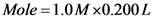 Mole=1.0M x0.200 L
