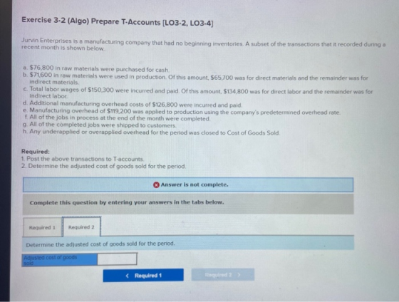 Exercise 3-2 (Algo) Prepare T-Accounts (LO3-2, LO3-4) Jurvin Enterprises is a manufacturing company that had no beginning inv