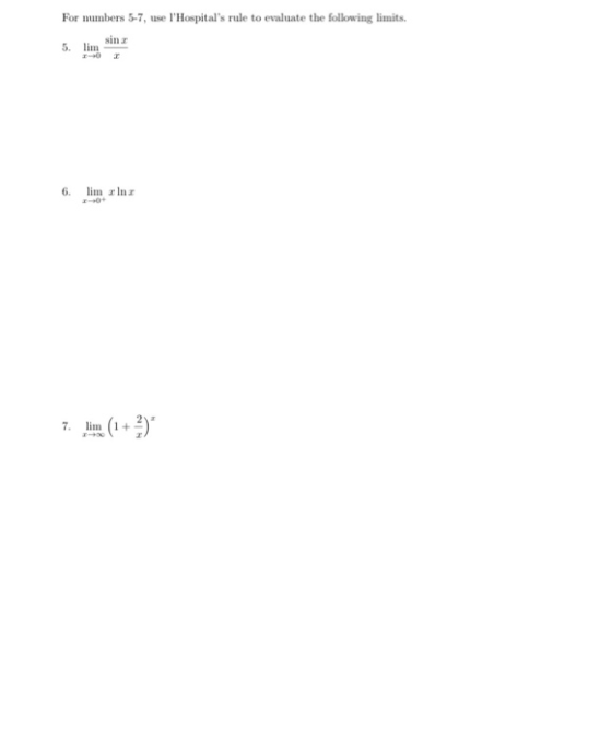 For numbers 5-7, use lHospitals rule to evaluate the following limits. 6. lim rins