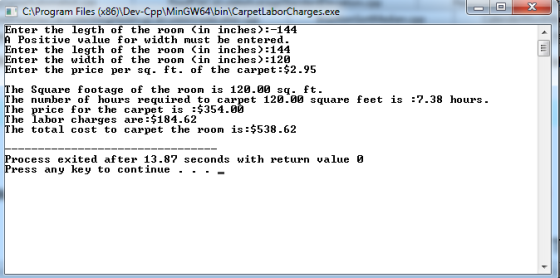 CAProgram Files (x86) Dev-Cpp MinGW64bin CarpetlaborCharges.exe nter the legth of the room くin inches):-144 A Positive value