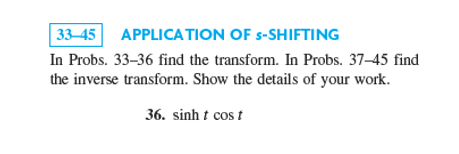 33 45 APPLICATION OF s-SHIFTING In Probs. 33-36 find the transform. In Probs. 37-45 find the inverse transform. Show the deta