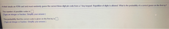 Athiel steals an ATM card and must randomly guess the correct three-digit pincode from a 7-key keypad. Repetition of digits i