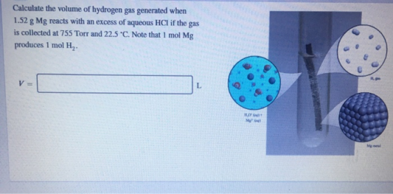 Calculate the volume of hydrogen gas generated when 1.52 g Mg reacts with an excess of aqueous HCl if the gas is collected at