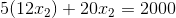5(12x_{2})+20x_{2}=2000
