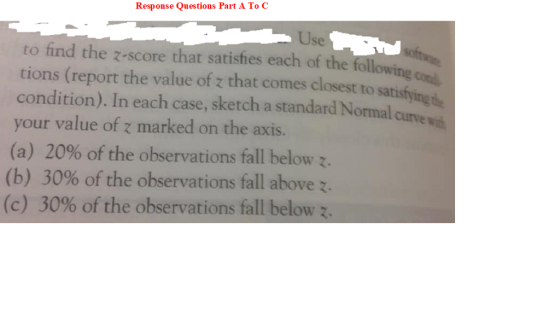 Response Questions Part A To C Use to find the z-score that satisfies each of the following tions (report the value of z that