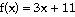 f(x) = 3x + 11