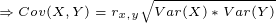 \tiny \Rightarrow Cov(X,Y)=r_{x,y}\sqrt {Var(X)*Var(Y)}