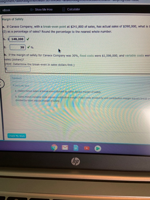 ssignment/ eBook Show Me How Calculator Margin of Safety . If Canace Company, with a break-even point at $241,800 of sales, h