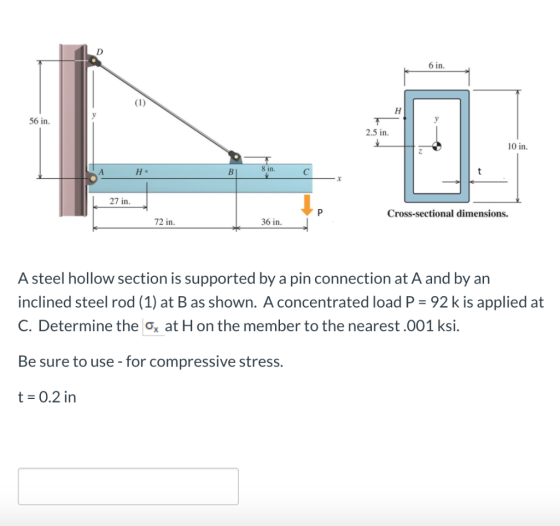 D 6 in. (1) H 56 in. y 2.5 in. V 10 in. H- 8 in. B C 27 in. Р Cross-sectional dimensions. 72 in. 36 in. A steel hollow sectio