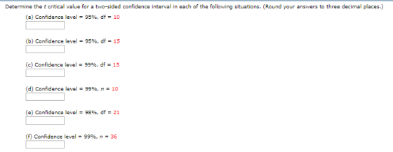 Determine the t critical value for a two-sided confidence interval in each of the following situations. (Round your answers t