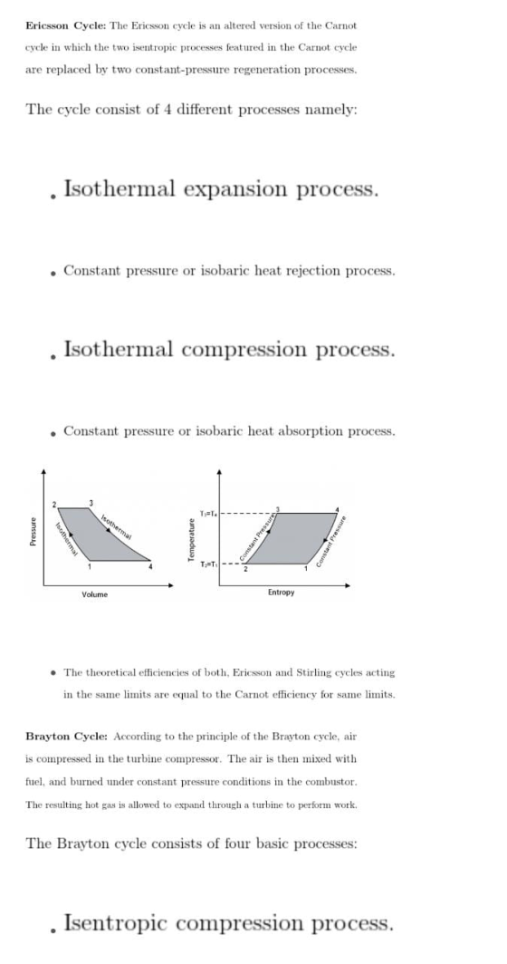 woneral Ericsson Cycle: The Ericsson cycle is an altered version of the Carnot cycle in which the two isentropic processes fe